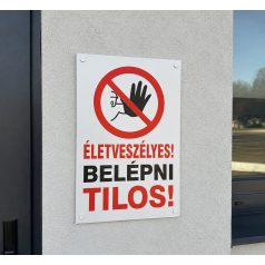 ÉLETVESZÉLYES Belépni tilos tábla