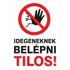 Idegeneknek belépni tilos tábla