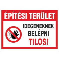Építési terület! Idegeneknek belépni tilos!