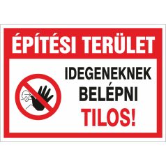 Építési terület! Idegeneknek belépni tilos tábla
