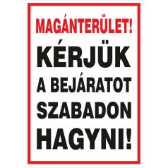 Magánterület! Kérjük a bejáratot szabadon hagyni tábla