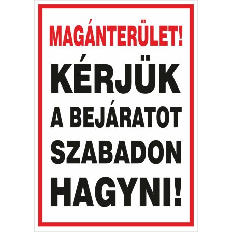 Magánterület! Kérjük a bejáratot szabadon hagyni tábla