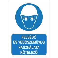 Fejvédő és védőszemüveg használata kötelező tábla
