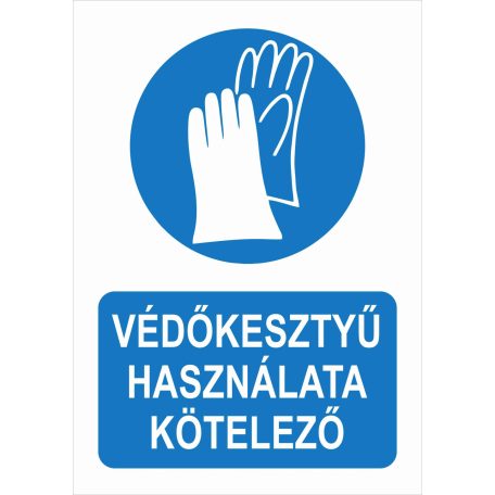 Védőkesztyű használata kötelező tábla
