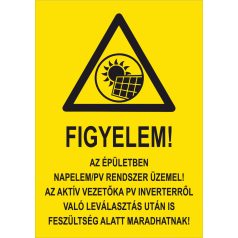 FIGYELEM! Az épületben napelem/pv rendszer üzemel tábla