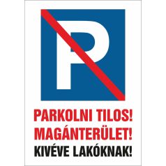 Parkolni tilos! Magánterület! Kivéve lakoknak tbáal