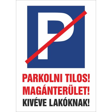 Parkolni tilos! Magánterület! Kivéve lakoknak!