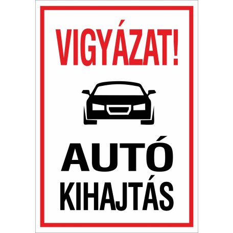 Vigyázat! Autókihajtás tábla