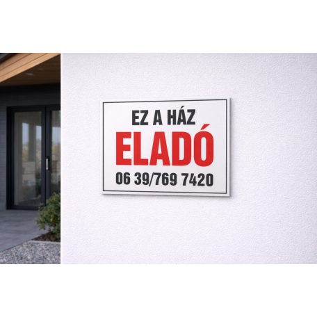Ez a ház ELADÓ tábla telefonszámmal - több méretben